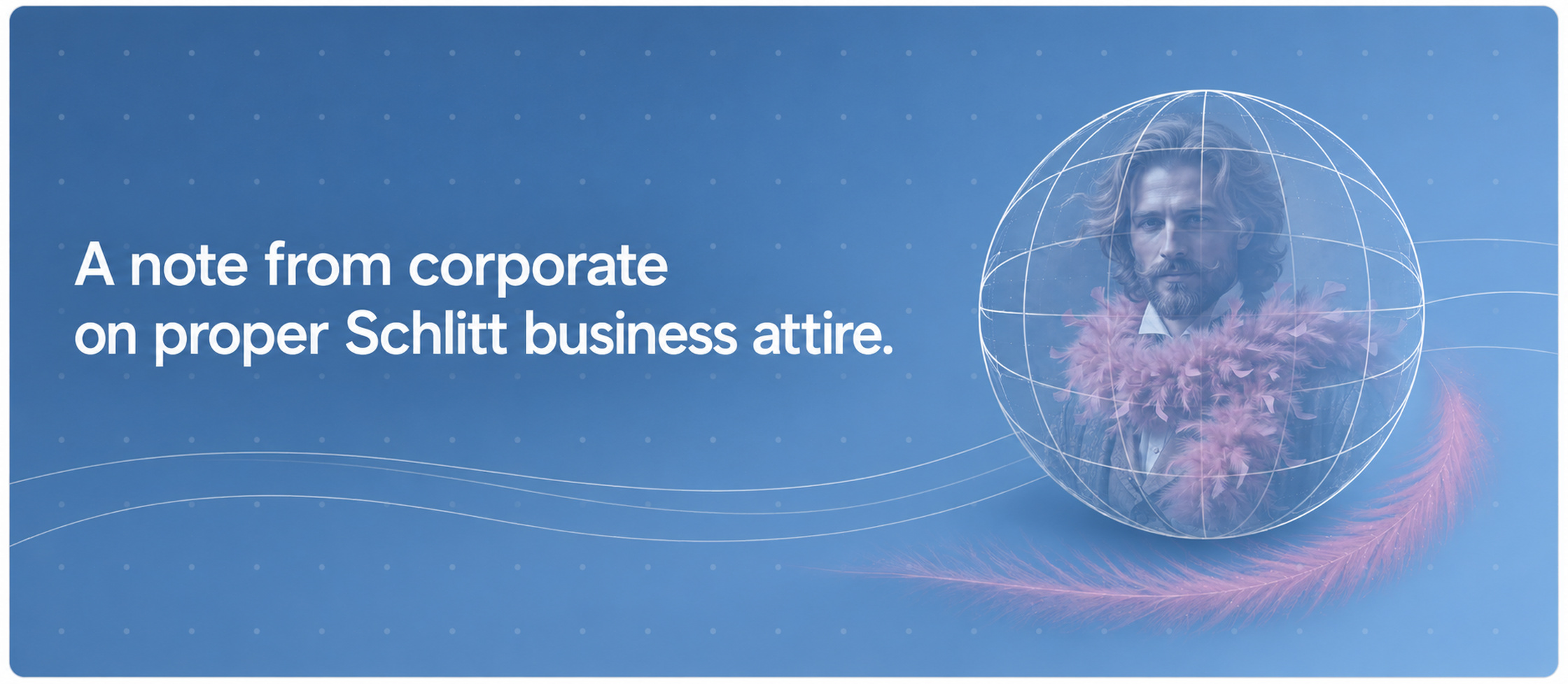 A note from corporate on proper Schlitt business attire.